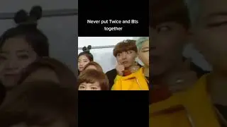 Never put BTS & Twice together😂