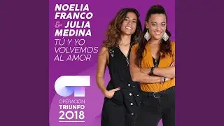 Tú Y Yo Volvemos Al Amor (Operación Triunfo 2018)