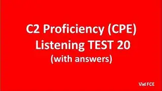 C2 Proficiency (CPE) Listening Test 20 with answers