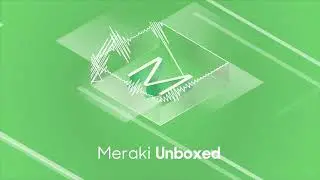 Meraki Unboxed: Episode 83: Building the Next Generation Dashboard