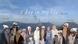 a day in my life “Trip Ke Bromo”