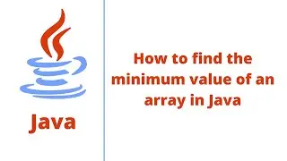 How to find the minimum value of an array in Java