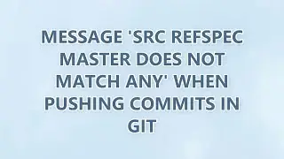 Message 'src refspec master does not match any' when pushing commits in Git (9 SOLUTIONS!!)