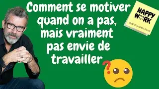 Comment se motiver quand on a pas, mais vraiment pas envie de travailler ?
