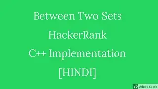[HINDI]Between Two Sets - HackerRank Challenge | Easy | C++ Implementation