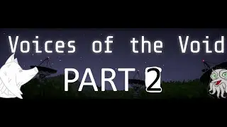 Captain Calamari - Voice and Wolf play Voices of the Void Part 2