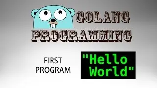 Go Programming (golang) - 01: Hello, World!