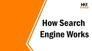 How Search Engine Works | Crawling, Indexing, and Ranking | Search Engine Optimization- HKRTrainings