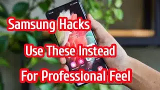 Samsung Hacks That You need to Know Use These Instead