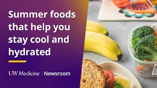 Healthy, hydrating foods to add to the cookout menu this summer | UW Medicine
