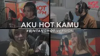 AKU HOT KAMU - BINTANG HOT (VERSION)
