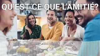 Q&A: Qu’est-ce que l’Amitié? | Podcast