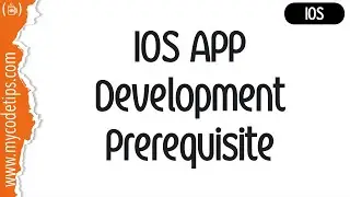 IOS APP Development Pre-Requisites  | IOS | MyCodeTips
