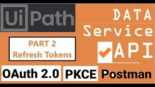 UiPath Data Service APIs - Part 2 | Refresh Tokens