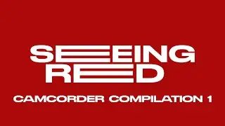 Seeing Red Magazine | Camcorder Compilation #1