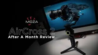 Moza AirCross 2 | After A Month Review