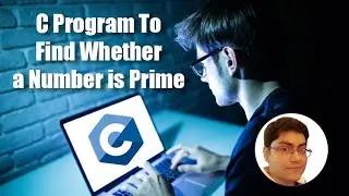C Program to Check Whether a Number is Prime or Not | C Programming Tutorial for Beginners