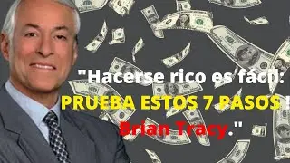 Hacerse rico es fácil  PRUEBA ESTOS 7 PASOS en tu vida!   Brian Tracy  ‐ Hecho c
