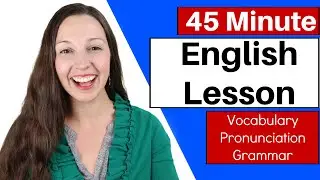 45 Minute English Lesson: Vocabulary, Grammar, Pronunciation