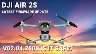 dji air 2s firmware update - latest 02.04.2500 - Is it SAFE to install?
