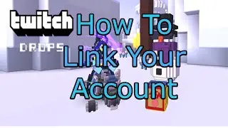 Trove How To Link Your Account For Twitch Drops | How To Claim Your Rewards