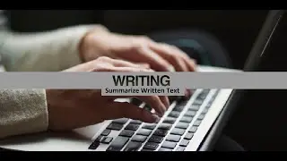 PTE Writing - part 1- Summarize Written Text