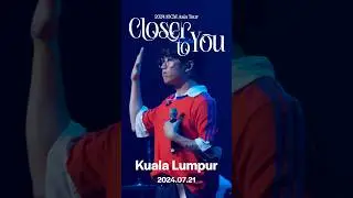 10CM Closer to You in Kuala Lumpur🇲🇾