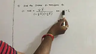 Signals & Systems - Inverse Z - Transforms - Partial Fraction method - working examples - 1