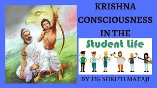 Krishna Consciousness in Student Life by Bhaktin Shruti Mataji