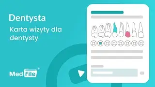 Dentysta, karta wizyty dla dentysty — program do gabinetu: medfile.pl