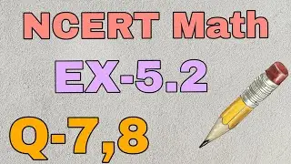 Class 10th Ex-5.2 Q-7,8 NCERT Math 