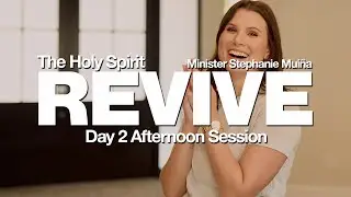 REVIVE Conference | Day 2 Afternoon Session | Holy Spirit | Metro Life Church | Stephanie Muiña