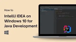 How to Install IntelliJ IDEA on Windows 10 for Java Development