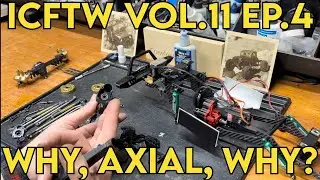Crawler Canyon Presents:  ICFTW Vol.11, Ep.4...  why, Axial... why?