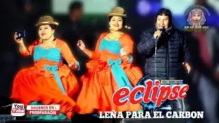 ECLIPSE - LEÑA PARA EL CARBÓN 2019 EN VIVO (Bolivia)