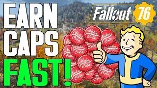 How To Get A TON OF CAPS In Fallout 76! (Fastest Way To Earn Caps)