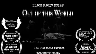 BLACK MAGIC NOIZE - Out Of This World (Official Music Video)