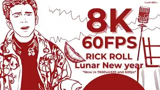 Rick Roll Lunar New Year [8K60]