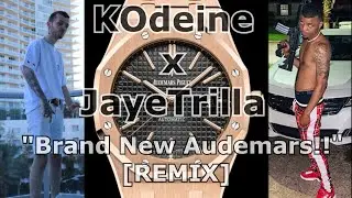 KOdeine🍀 x JayeTrilla - Brand New Audemars!! [REMIX] (Official Audio) .PROD Nxnja