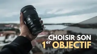 Quel PREMIER OBJECTIF choisir pour DÉBUTER LA PHOTO ⎜ Apprendre la photo - Épisode 18