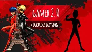 La revanche du Noob - Miraculous Ladyvlog - 3x15 - Gamer 2.0