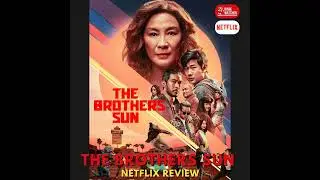 The Brothers Sun - Season 1 (2024) Netflix Series Review