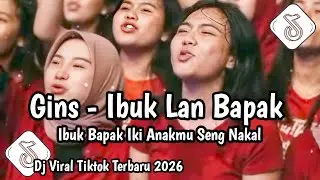 IBU BAPAK IKI ANAKMU SENG NAKAL | IBUK LAN BAPAK SOUND GINS SLOW REMIX VIRAL TREND TIKTOK TERBARU 