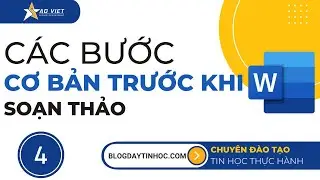 Tự Học Tin Học Văn Phòng - Bài 4: Hướng Dẫn Các Bước Cơ Bản Trước Khi Soạn Thảo Văn Bản Trong Word