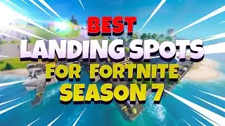 Best Landing Spots For Fortnite Season 7
