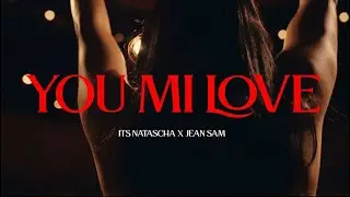 Its Natascha  - You Mi Love (Produced by Jean Sam) [Official Music Video]