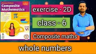 exercise - 2D class 6 | whole numbers | Composite maths 