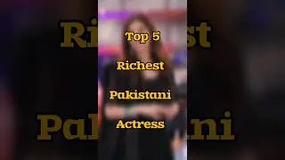 top 5 Pakistani rich actress #shorts #viral #highestpaid #actress