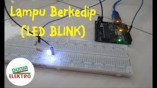 Cara membuat Led Berkedip (Blink) atau mati nyala dengan Arduino