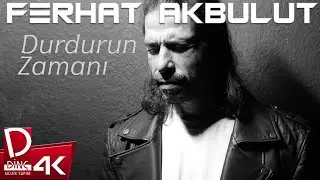 Ferhat Akbulut - Durdurun Zamanı